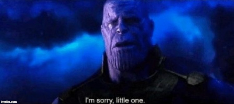 Im sorry little one | image tagged in im sorry little one | made w/ Imgflip meme maker