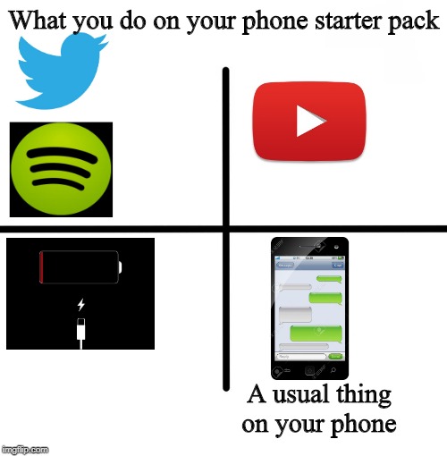 Blank Starter Pack Meme | What you do on your phone starter pack; A usual thing on your phone | image tagged in memes,blank starter pack | made w/ Imgflip meme maker