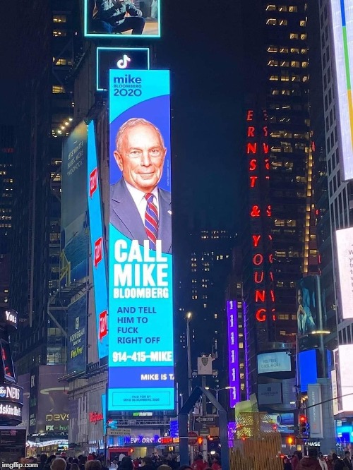 Paid for by Mike Bloomberg for president... | NO CAPTION NEEDED | image tagged in mike bloomberg,new york city,election 2020,bloomberg,memes,advertisement | made w/ Imgflip meme maker