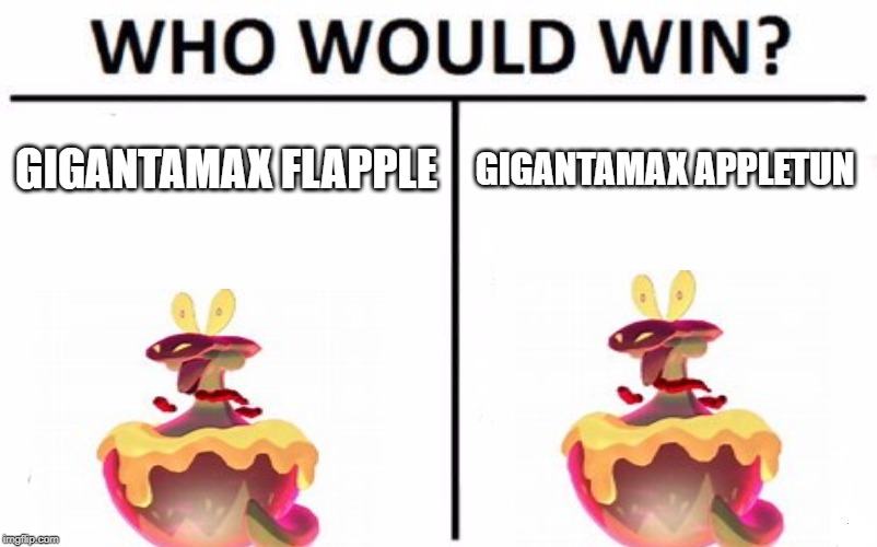 Who Would Win? | GIGANTAMAX FLAPPLE; GIGANTAMAX APPLETUN | image tagged in memes,who would win | made w/ Imgflip meme maker