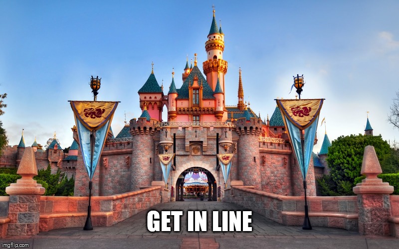Disneyland | GET IN LINE | image tagged in disneyland | made w/ Imgflip meme maker