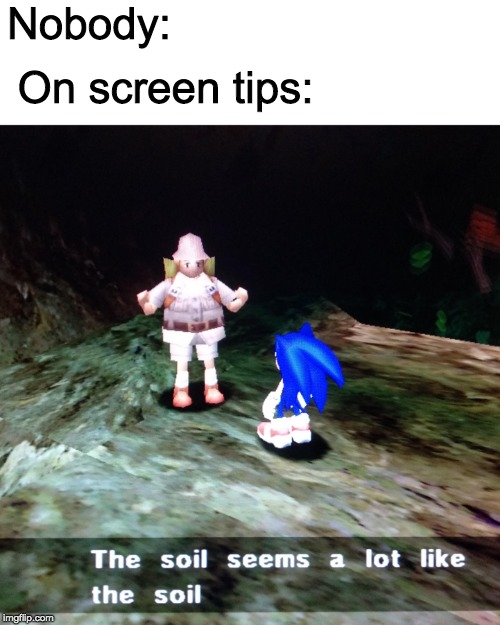 Gaming tips | Nobody:; On screen tips: | image tagged in sonic the hedgehog,gaming tips,sans undertale | made w/ Imgflip meme maker