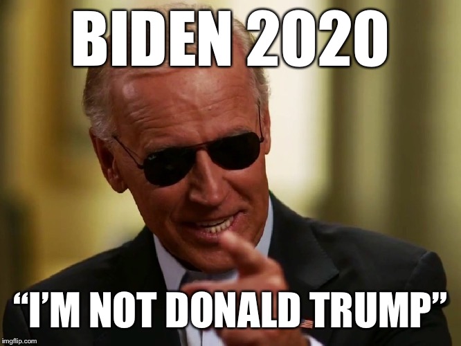 Words cannot express my disappointment but Biden does meet my criteria in 2020... barely. | BIDEN 2020; “I’M NOT DONALD TRUMP” | image tagged in cool joe biden,biden,joe biden,election 2020,2020 elections,donald trump | made w/ Imgflip meme maker