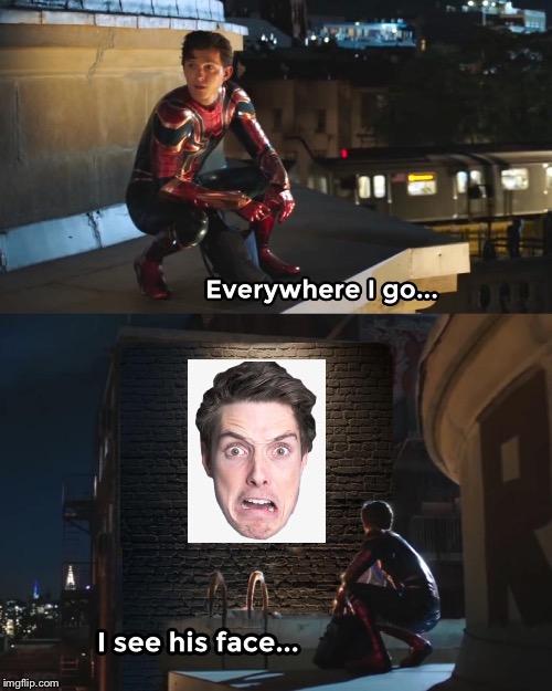 Everywhere I Go Spider-Man | image tagged in everywhere i go spider-man | made w/ Imgflip meme maker
