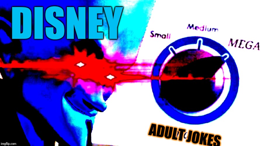 Mega mind size | DISNEY ADULT JOKES | image tagged in mega mind size | made w/ Imgflip meme maker