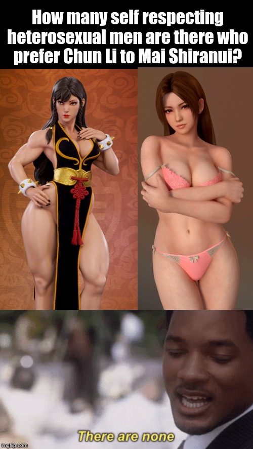 Mai Shiranui >>>>> Chun Li | How many self respecting heterosexual men are there who prefer Chun Li to Mai Shiranui? | image tagged in video games,sexy,waifu,the truth,street fighter | made w/ Imgflip meme maker