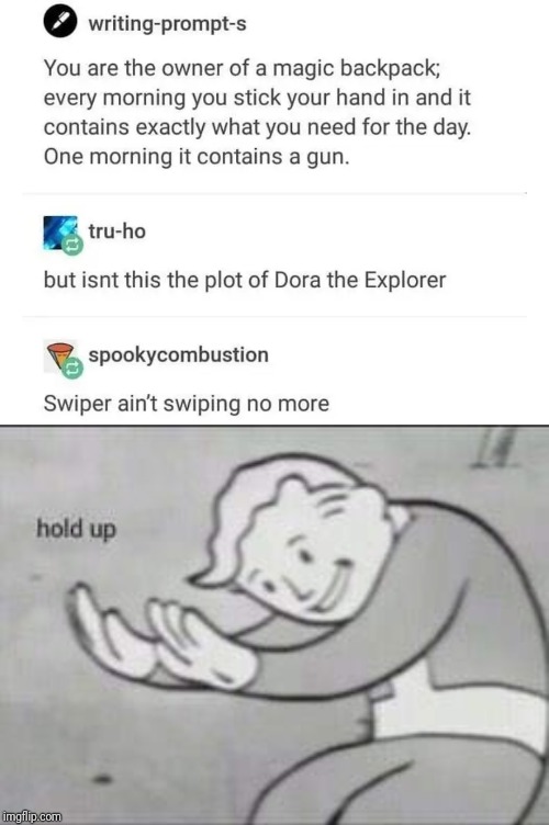 dora the explo- | image tagged in fallout hold up,funny,memes | made w/ Imgflip meme maker