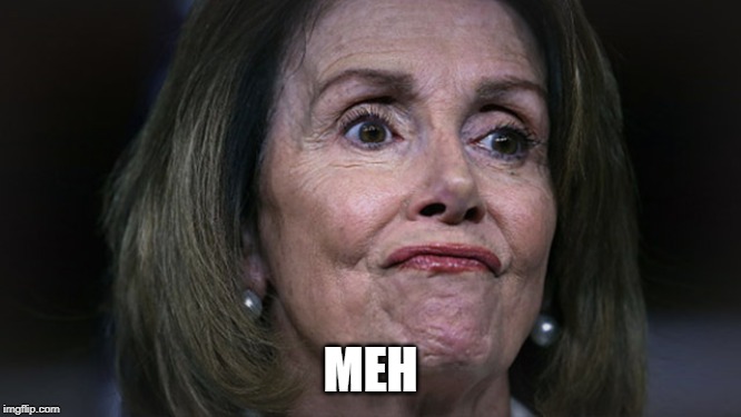 Pelosi with gas | MEH | image tagged in pelosi with gas | made w/ Imgflip meme maker