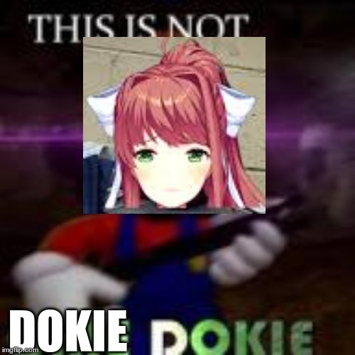 DOKIE | made w/ Imgflip meme maker