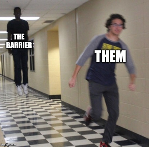 Running away in hallway | THEM THE BARRIER | image tagged in running away in hallway | made w/ Imgflip meme maker