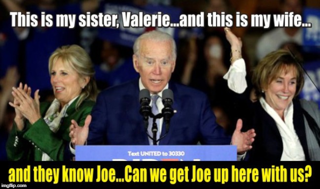 They Switched On Me! | image tagged in joe biden,valerie biden,jill biden,democratic party,funny memes | made w/ Imgflip meme maker
