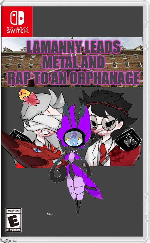 Lamanny Leads Metal and Rap to an Orphanage | LAMANNY LEADS METAL AND RAP TO AN ORPHANAGE | image tagged in nintendo switch,memes,lamanny,metal,rap,you know what happens next | made w/ Imgflip meme maker