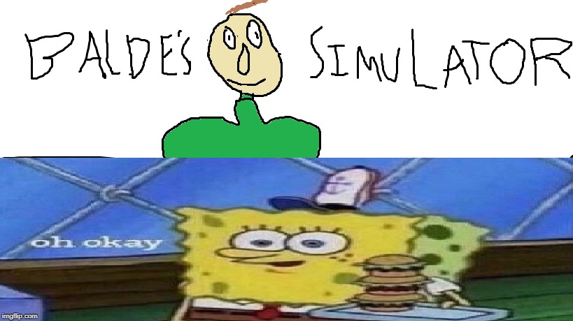 Balde's Simulator | image tagged in memes | made w/ Imgflip meme maker