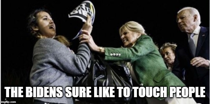 Touchy | THE BIDENS SURE LIKE TO TOUCH PEOPLE | image tagged in biden | made w/ Imgflip meme maker