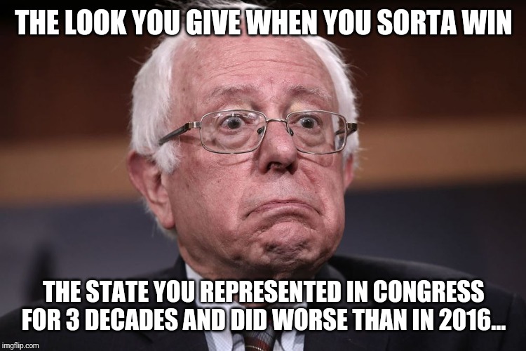 Talkin bout a revoooooloooooshun | THE LOOK YOU GIVE WHEN YOU SORTA WIN; THE STATE YOU REPRESENTED IN CONGRESS FOR 3 DECADES AND DID WORSE THAN IN 2016... | image tagged in crazy eyes,bernie sanders,loser,whatever,maga,president trump | made w/ Imgflip meme maker