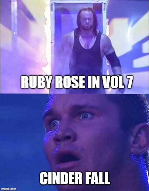 Ruby Rose in Vol 7 | RUBY ROSE IN VOL 7; CINDER FALL | image tagged in rwby,memes,funny memes | made w/ Imgflip meme maker