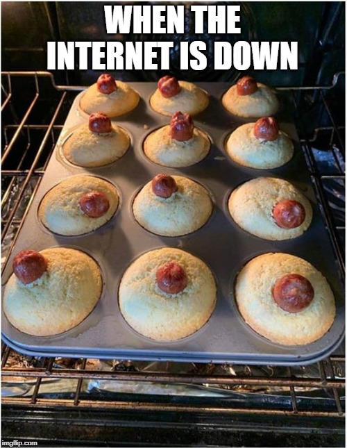 Sometimes ya gotta make do. | WHEN THE INTERNET IS DOWN | image tagged in funny,funny memes,boobs | made w/ Imgflip meme maker