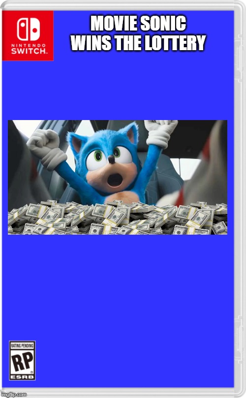 He won $1,000,000,000! | MOVIE SONIC WINS THE LOTTERY | image tagged in nintendo switch cartridge case,sonic the hedgehog,sonic movie,money,sonic money,lottery | made w/ Imgflip meme maker