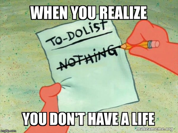 No Life? | image tagged in no life | made w/ Imgflip meme maker