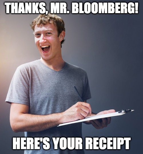 Zuck's taking notes | THANKS, MR. BLOOMBERG! HERE'S YOUR RECEIPT | image tagged in zuck's taking notes,michael bloomberg | made w/ Imgflip meme maker