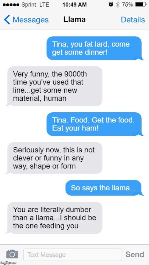 The Napoleon Dynamite Llama Quotes Have Grown Old | image tagged in llama,llamas,fat,food,funny memes | made w/ Imgflip meme maker