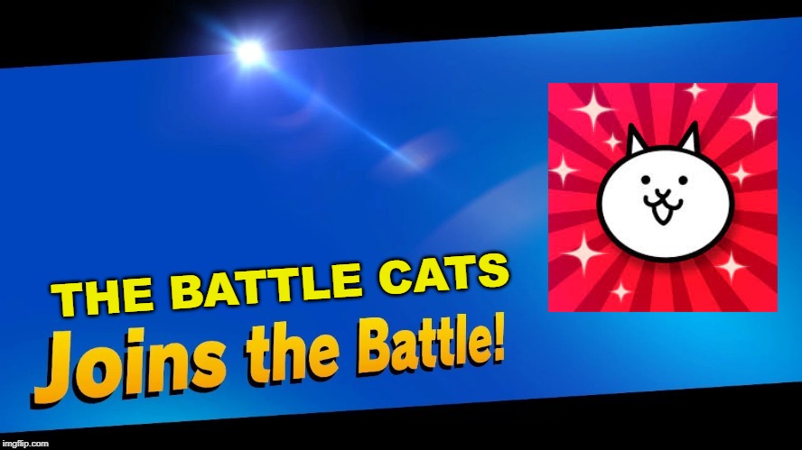 Blank Joins the battle | THE BATTLE CATS | image tagged in blank joins the battle | made w/ Imgflip meme maker