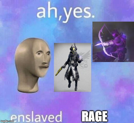 Ah Yes enslaved | RAGE | image tagged in ah yes enslaved | made w/ Imgflip meme maker