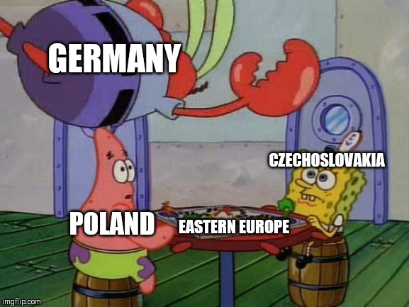 World War 2 history in a nutshell |  GERMANY; CZECHOSLOVAKIA; POLAND; EASTERN EUROPE | image tagged in mr krabs jumping on table,ww2,historical meme,germany | made w/ Imgflip meme maker