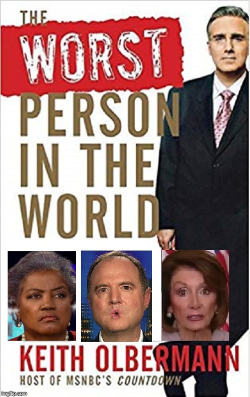 I Wish Some Liberal Would Out this Scum | image tagged in vince vance,donna brazile,adam schiff,nancy pelosi,worst person in the world,keith olberman | made w/ Imgflip meme maker