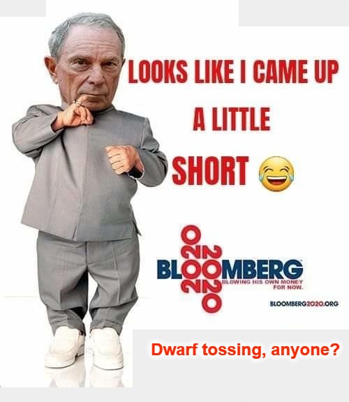 Mini Mike Bloomberg: Looks like I came up a little short. | Dwarf tossing, anyone? | image tagged in dwarf,michael bloomberg,short bus,shorty,dwarf tossing,election 2020 | made w/ Imgflip meme maker