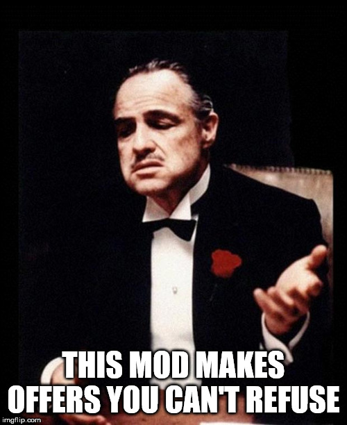 The Godfather of moderation | THIS MOD MAKES OFFERS YOU CAN'T REFUSE | image tagged in godfather | made w/ Imgflip meme maker