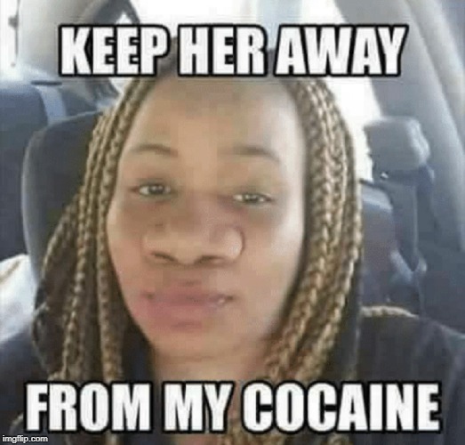 Some have the Ability to Snort an Entire Country | image tagged in vince vance,cocaine,nose,snort,drugs,black girl | made w/ Imgflip meme maker