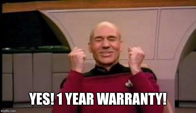 When you see an item that’s not made in China | YES! 1 YEAR WARRANTY! | image tagged in happy picard | made w/ Imgflip meme maker