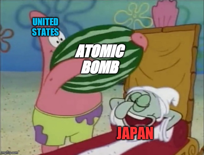 When the US drops the atomic bomb on Japan... | UNITED STATES; ATOMIC BOMB; JAPAN | image tagged in squidward watermelon,ww2,historical meme,atomic bomb,squidward,patrick star | made w/ Imgflip meme maker