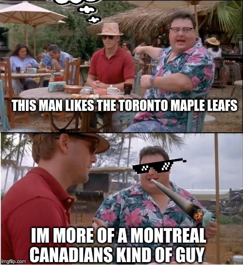See Nobody Cares | THIS MAN LIKES THE TORONTO MAPLE LEAFS; IM MORE OF A MONTREAL CANADIANS KIND OF GUY | image tagged in memes,see nobody cares | made w/ Imgflip meme maker