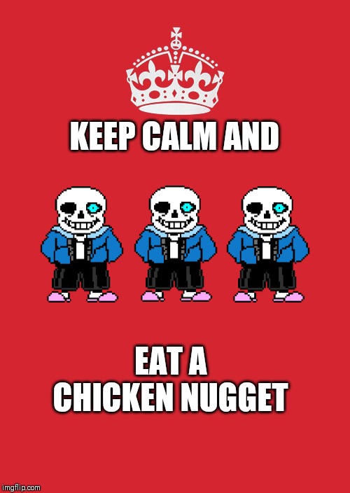 Keep Calm And Carry On Red Meme | KEEP CALM AND; EAT A CHICKEN NUGGET | image tagged in memes,keep calm and carry on red | made w/ Imgflip meme maker