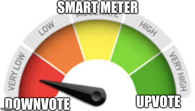 Smart Meter | SMART METER; UPVOTE; DOWNVOTE | image tagged in upvotes | made w/ Imgflip meme maker