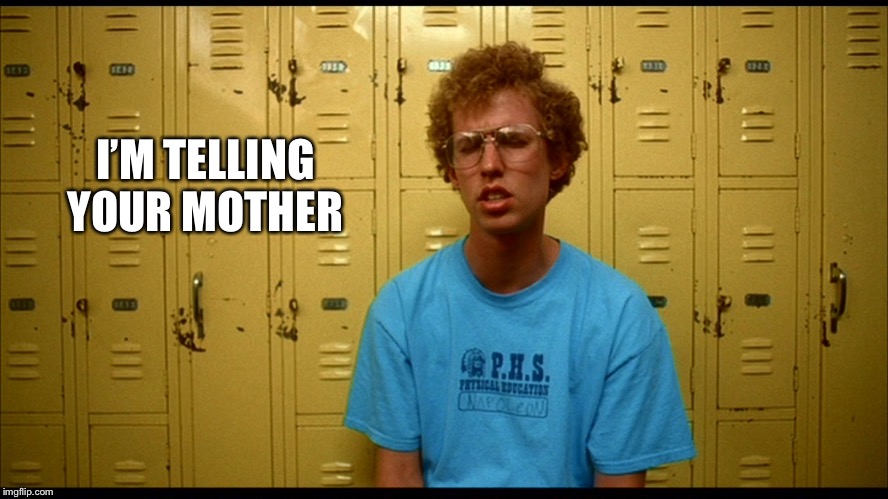 Napolean Dynamite | I’M TELLING YOUR MOTHER | image tagged in napolean dynamite | made w/ Imgflip meme maker