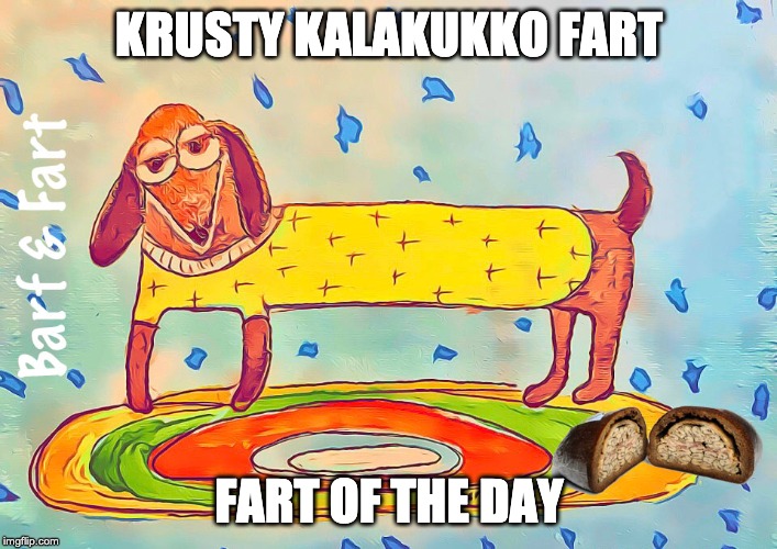 Krusty Kalakukko Fart (FOTD) | KRUSTY KALAKUKKO FART; FART OF THE DAY | image tagged in fart,kalakukko,finnish,barf and fart | made w/ Imgflip meme maker