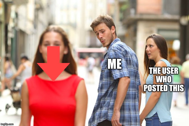#fuckgiantsqonk | ME THE USER WHO POSTED THIS | image tagged in memes,distracted boyfriend | made w/ Imgflip meme maker