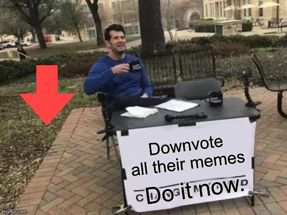 #fuckgiantsquonk | Downvote all their memes Do it now. | image tagged in memes,change my mind | made w/ Imgflip meme maker