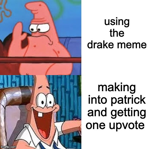 Drake Hotling Bling | using the drake meme; making into patrick and getting one upvote | image tagged in patrick star | made w/ Imgflip meme maker