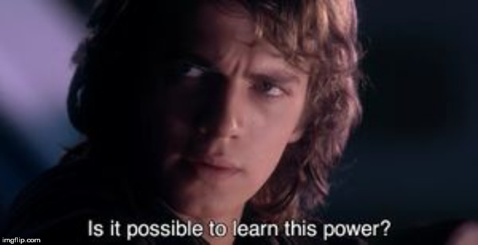 Is it possible to learn this power | image tagged in is it possible to learn this power | made w/ Imgflip meme maker