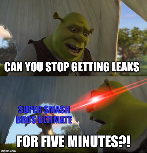 Too much Smash bros ultimate leaks equals beating up a dead horse | CAN YOU STOP GETTING LEAKS; SUPER SMASH BROS ULTIMATE; FOR FIVE MINUTES?! | image tagged in shrek for five minutes | made w/ Imgflip meme maker