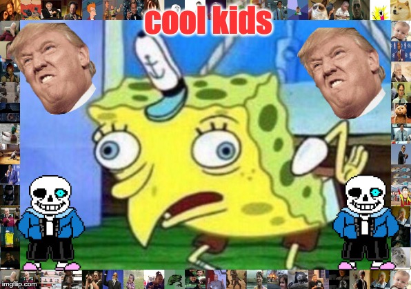 Mocking Spongebob | cool kids | image tagged in memes,mocking spongebob | made w/ Imgflip meme maker