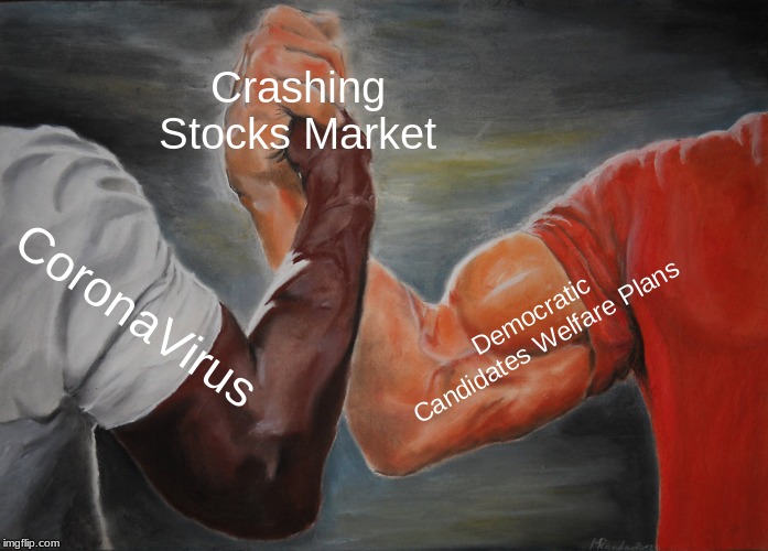 Socialism and Pandemics | Crashing Stocks Market; CoronaVirus; Democratic Candidates Welfare Plans | image tagged in memes,epic handshake,corona virus,socialism,welfare democrats,stock market crash | made w/ Imgflip meme maker