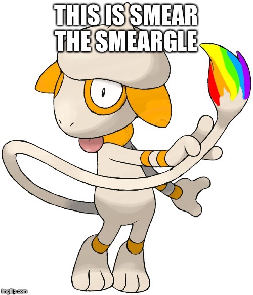 THIS IS SMEAR THE SMEARGLE | made w/ Imgflip meme maker
