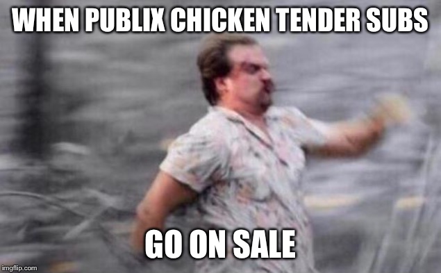I heart Publix chicken tender subs | WHEN PUBLIX CHICKEN TENDER SUBS; GO ON SALE | image tagged in hopper run,florida | made w/ Imgflip meme maker