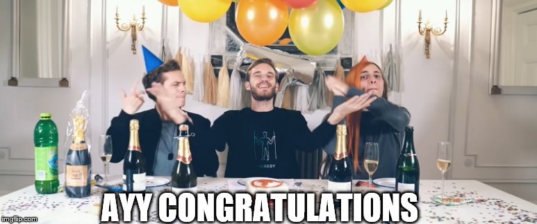 PewDiePie Congratulations | AYY CONGRATULATIONS | image tagged in pewdiepie congratulations | made w/ Imgflip meme maker