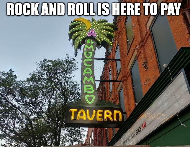 Toronto’s El Mocambo | ROCK AND ROLL IS HERE TO PAY | image tagged in el mocambo,toronto,rolling stones,rich people,sonic more music | made w/ Imgflip meme maker
